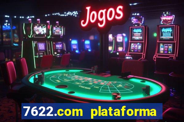 7622.com plataforma de jogos